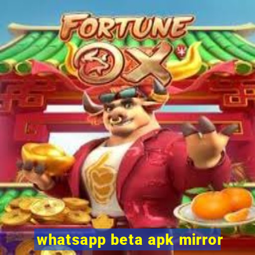 whatsapp beta apk mirror